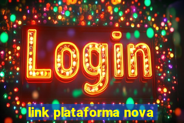 link plataforma nova